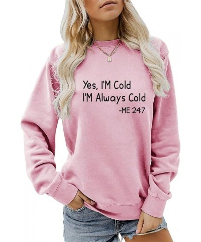 Yes Im Cold Me 24:7 Sweatshirt Women I'm Always Cold Hoodie for Women Casual Fashion Long Sleeve Pullover Tops Always Cold1 $...