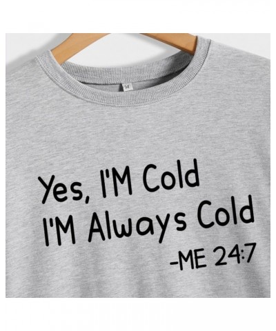 Yes Im Cold Me 24:7 Sweatshirt Women I'm Always Cold Hoodie for Women Casual Fashion Long Sleeve Pullover Tops Always Cold1 $...