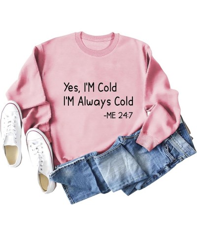 Yes Im Cold Me 24:7 Sweatshirt Women I'm Always Cold Hoodie for Women Casual Fashion Long Sleeve Pullover Tops Always Cold1 $...