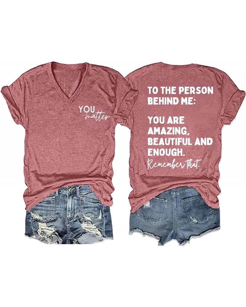 You Matter to The Person Behind Me T-Shirt Women Casual Short Sleeve V-Neck Shirts Tops Inspirational Graphic Tee Pink $11.87...