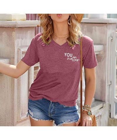 You Matter to The Person Behind Me T-Shirt Women Casual Short Sleeve V-Neck Shirts Tops Inspirational Graphic Tee Pink $11.87...