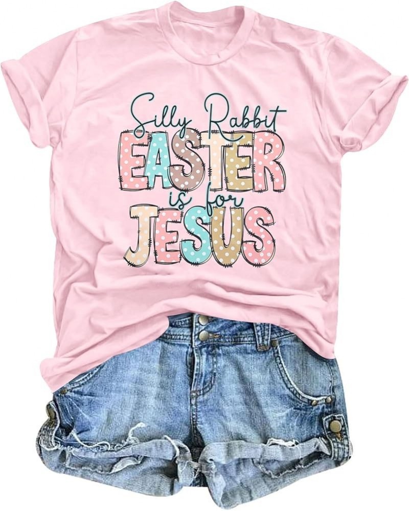 Happy Easter Shirt Women Silly Rabbit Easter is for Jesus Shirt Easter Christian Shirt Easter Gift Tee Tops Pink $12.00 T-Shirts