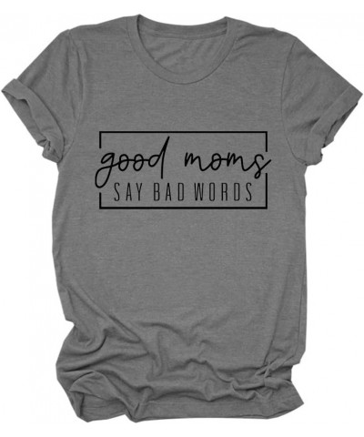 Good Moms Say Bad Words T-Shirt Womens Funny Graphic Shirt Casual Short Sleeve Crewneck Tee Mama Tops A-dark Grey $12.86 T-Sh...