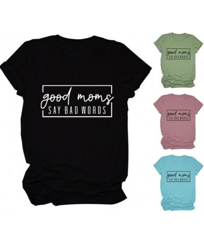 Good Moms Say Bad Words T-Shirt Womens Funny Graphic Shirt Casual Short Sleeve Crewneck Tee Mama Tops A-dark Grey $12.86 T-Sh...