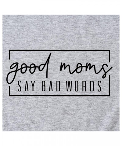 Good Moms Say Bad Words T-Shirt Womens Funny Graphic Shirt Casual Short Sleeve Crewneck Tee Mama Tops A-dark Grey $12.86 T-Sh...