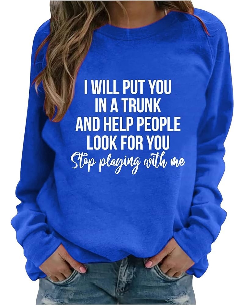 I Will Put You In A Trunk Hoodie Women Funny Sayings Cute Letter Graphic Hoodies Long Sleeve Pullover Sweatshirts B02-blue $7...