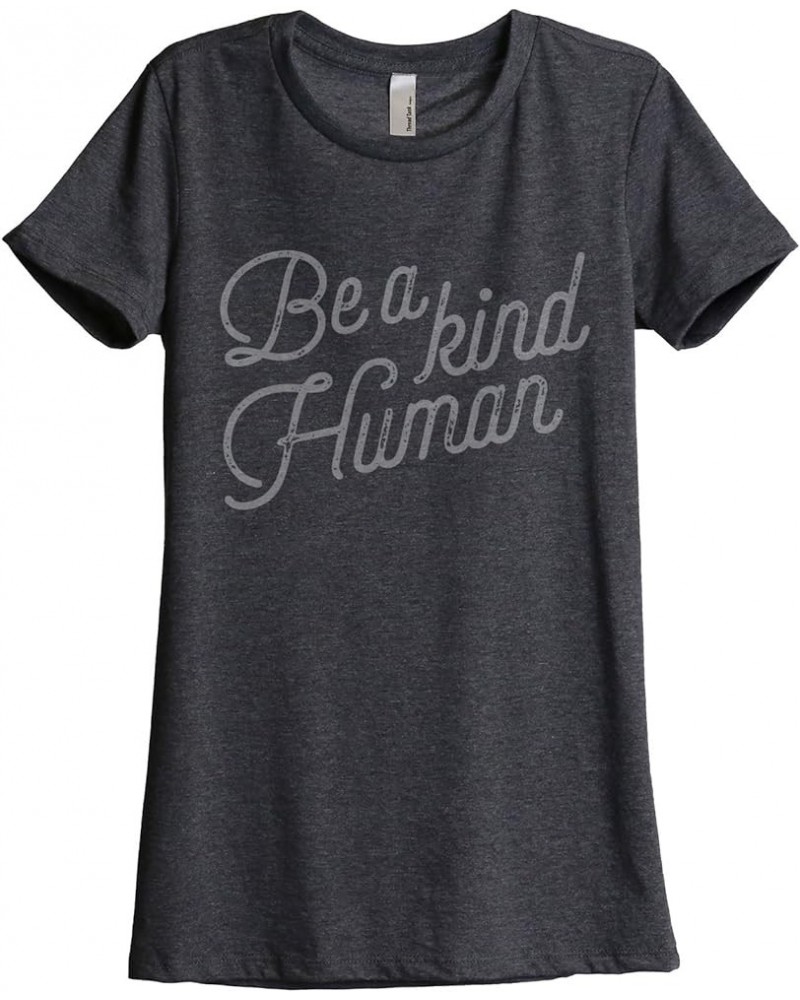 Be A Kind Human Women's Fashion Relaxed T-Shirt Tee Charcoal $16.32 T-Shirts