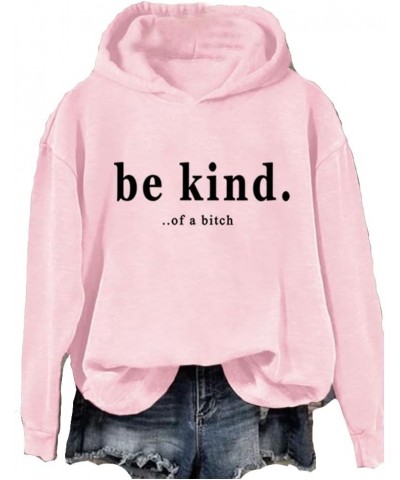 Be Kind Of A Bitch Shirt Long Sleeve Sarcastic Sweatshirt Fun Gift Casual Hoodie Pullover Sweatshirt-light Pink $12.32 Hoodie...