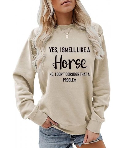 Yes I Smell Like A Horse Sweatshirt Women Horse Letter Pullover Top Crewneck Long Sleeve Shirt Horse Lover Gifts Beige $12.99...